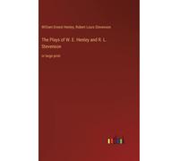 The Plays Of W. E. Henley And R. L. Stevenson