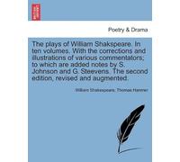 The Plays Of William Shakspeare. In Ten Volumes. With The Corrections And Illustrations Of Various Commentators; To Which Are Added Notes By S. ... Edition, Revised And Augmented. Vol. Vii.