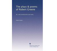 The plays & poems of Robert Greene: Ed., with introductions and notes,