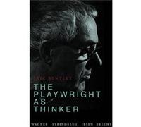 The Playwright as Thinker by Eric Bentley Bentley, Eric, Richard, Gilman (Auteur)