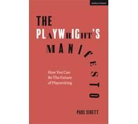 The Playwright's Manifesto: How You Can Be The Future Of Playwriting