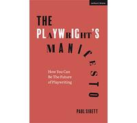 The Playwright's Manifesto: How You Can Be The Future of Playwriting