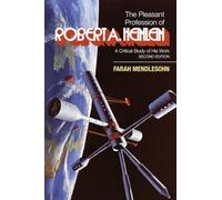 The Pleasant Profession of Robert A. Heinlein: A Critical Study of His Work (Second Edition)
