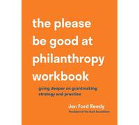 The Please Be Good at Philanthropy Workbook Going Deeper on Grantmaking Strategy and Practice - Jen Ford Reedy - Disruption Books - ebook (ePub) - Livre