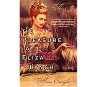 The Pleasure of Eliza Lynch Anne Enright (Auteur)