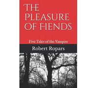 The Pleasure Of Fiends: Five Tales Of The Vampire