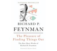 The Pleasure of Finding Things Out: The Best Short Works of Richard P. Feynman