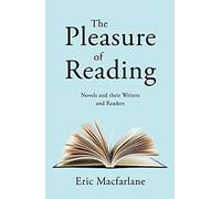 The Pleasure of Reading: Novels and their Writers and Readers
