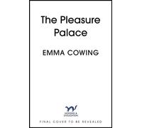 The Pleasure Palace gripping and unforgettable historical fiction from the acclaimed author of The Show Woman - Emma Cowing - Hodder & Stoughton - ebook (ePub) - Livre