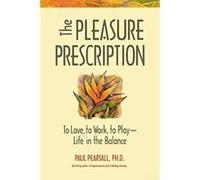 The Pleasure Prescription Paul Pearsall (Auteur)