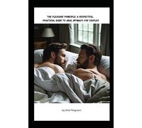 The Pleasure Principle: A Respectful, Practical Guide to Anal Intimacy for Couples