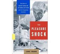 The Pleasure Shock The Rise of Deep Brain Stimulation and Its Forgotten Inventor - [Livre en VO] Lone Frank (Auteur)