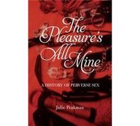 The Pleasures All Mine by Julie Peakman Inconnu (Auteur)