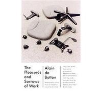 Alain de Botton (auteur) – The Pleasures And Sorrows Of Work – Vintage Books