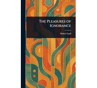 The Pleasures of Ignorance
