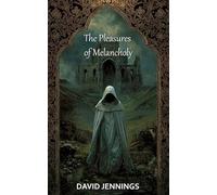 The Pleasures of Melancholy: A Gothic Horror Debut Novel full of passion and suspense