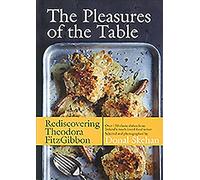 The Pleasures of the Table: Rediscovering Theodora Fitzgibbon