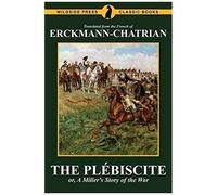 The Plébiscite, Or, A Miller's Story Of The War