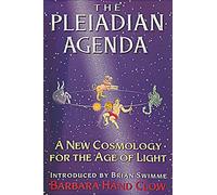 The Pleiadian Agenda: A New Cosmology for the Age of Light