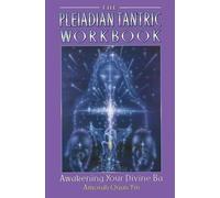 The Pleiadian Tantric Workbook Amorah Quan Yin (Auteur)