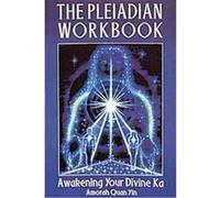 The Pleiadian Workbook: Awakening Your Divine Ka