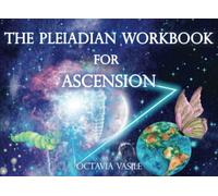 The Pleiadian Workbook for Ascension: Pleiadian Tools for Integrating the New Earth Frequencies