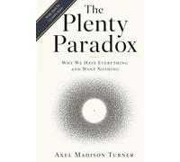 The Plenty Paradox: Why We Have Everything and Want Nothing