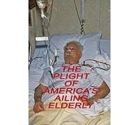 The Plight Of America's Ailing Elderly