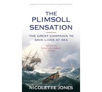 The Plimsoll Sensation: The Great Campaign to Save Lives at Sea