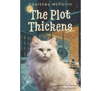 The Plot Thickens: A Millie the Miracle Cat Cozy Mystery Book #5