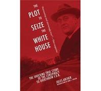 The Plot to Seize the White House by Archer & Jules Archer Jules (Auteur)