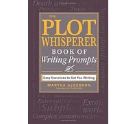 The Plot Whisperer Book Of Writing Prompts