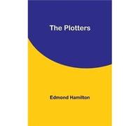 The Plotters - Edmond Hamilton - Alpha Editions - Livre en Anglais Edmond HamiltonEdmond Hamilton (Auteur)