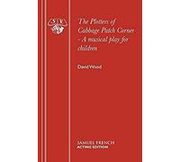 The Plotters Of Cabbage Patch Corner - A Musical Play For Children