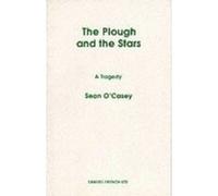 The Plough and the Stars: A Tragedy in Four Acts O,casey, Sean (Auteur)