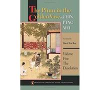 The Plum in the Golden Vase or, Chin P'ing Mei, Volume Five: The Dissolution (Princeton Library of Asian Translations) - [Version Originale] Inconnu (Auteur)