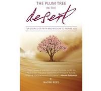 The Plum Tree in the Desert: Ten Stories of Faith and Mission to Inspire You