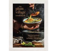 The Plum Village Cookbook Simple Plant-Based Recipes for Mindful Living from the Zen Monastery of Thich Nhat Hanh - Thich Nhat Hanh - Parallax Press - ebook (ePub) - Livre