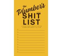 The Plumber’s Little Shit List: A Pocket-Sized (4” x 6.5”) Checklist for the Plumber Who Makes It All Flow