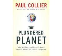 The Plundered Planet: Why We Must--and How We Can--Manage Nature for Global Prosperity by Paul Collier (2010-05-11)