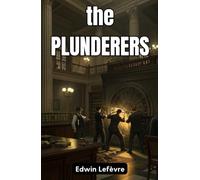 The Plunderers: A Daring Tale of Ambition, Deception, and High-Stakes Intrigue