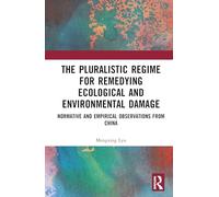 The Pluralistic Regime for Remedying Ecological and Environmental Damage: Normative and Empirical Observations from China