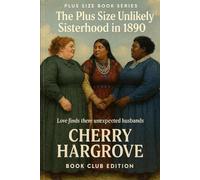 The Plus Size Sisterhood in 1890s: “Three Women, One Sisterhood, and Love Unexpected in the Old West”