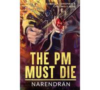 The Pm Must Die: A Deadly Conspiracy Chillingly Real