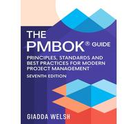 The PMBOK® Guide - Seventh Edition: Principles, Standards, and Best Practices for Modern Project Management, Seventh Edition, Paperback
