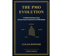 The PMO Evolution: A Unified Evolutionary Cycle and Governance Framework for All PMO Models