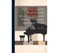 The Pneumatic Player, The Regulation And Repair Of Some Modern Types