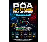 THE POA DAY TRADING FRAMEWORK FOR BEGINNERS: How to Find Stocks on Weekly Charts and Execute Precision Trades on the 15-Minute Time Frame