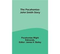 The PocahontasJohn Smith Story - Pocahontas Wight Edmunds - Alpha Editions - Livre en Anglais Pocahontas Wight EdmundsPocahontas Wight Edmunds (Auteur)