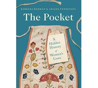 The Pocket: A Hidden History of Women's Lives 1660-1900